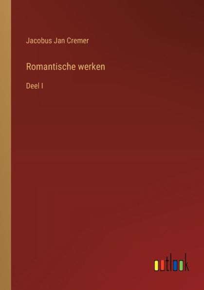 Romantische werken: Deel I