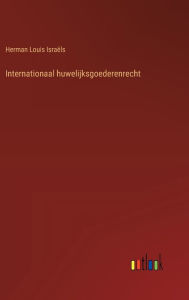 Title: Internationaal huwelijksgoederenrecht, Author: Herman Louis Israïls
