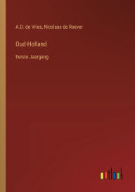 Title: Oud-Holland: Eerste Jaargang, Author: Nicolaas De Roever