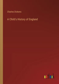 Title: A Child's History of England, Author: Charles Dickens