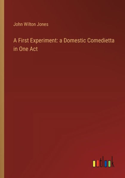a First Experiment: Domestic Comedietta One Act