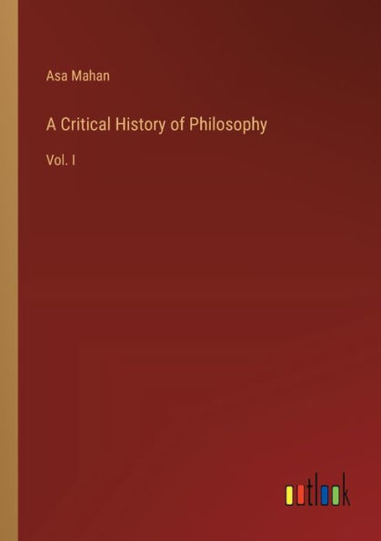 A Critical History of Philosophy: Vol. I