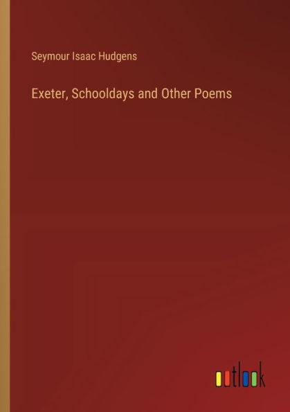 Exeter, Schooldays and Other Poems