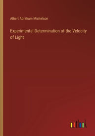 Title: Experimental Determination of the Velocity of Light, Author: Albert Abraham Michelson