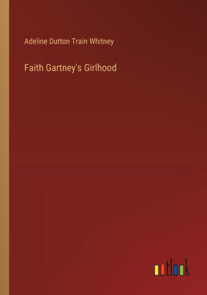 Faith Gartney's Girlhood