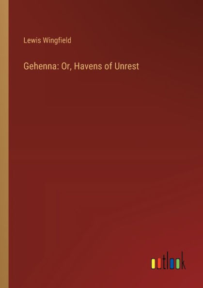 Gehenna: Or, Havens of Unrest