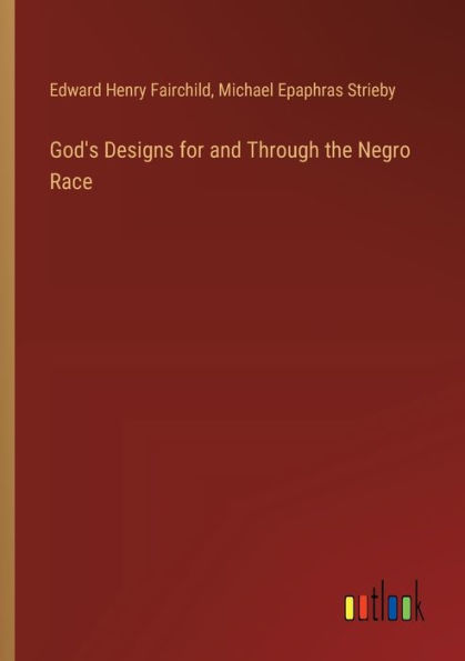 God's Designs for and Through the Negro Race