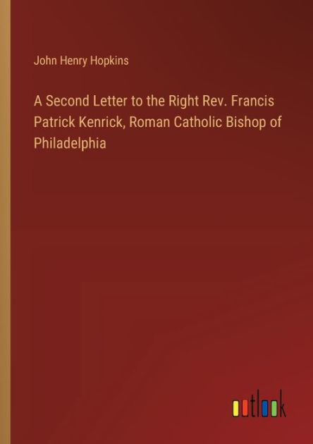 A Second Letter to the Right Rev. Francis Patrick Kenrick, Roman ...