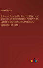 A Sermon Preached By Henry Lord Bishop of Exeter: At a General ordination Holden in the Cathedral Church of Exeter, On Sunday, September 24, 1843