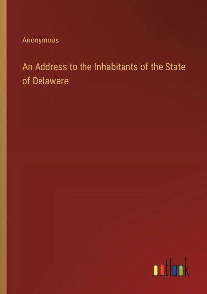 An Address to the Inhabitants of the State of Delaware