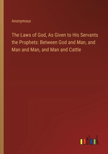 the Laws of God, As Given to His Servants Prophets: Between God and Man, Man Cattle