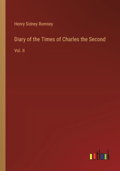 Diary of the Times Charles Second: Vol. II