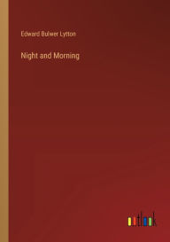 Title: Night and Morning, Author: Edward Bulwer Lytton
