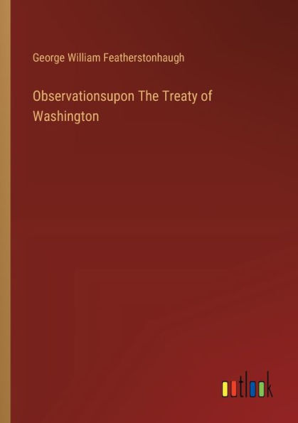 Observationsupon The Treaty of Washington