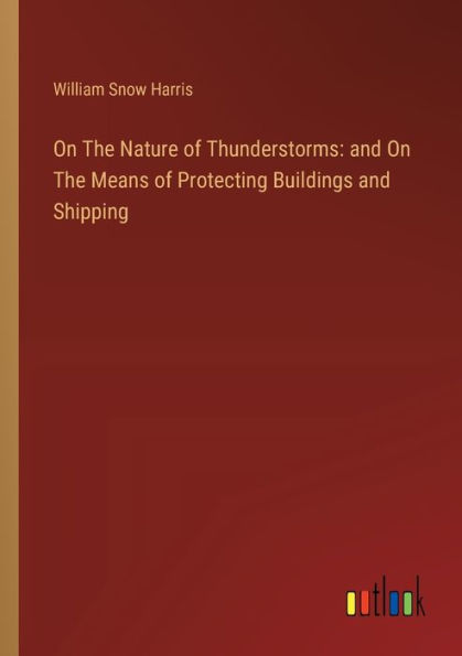 On The Nature of Thunderstorms: and Means Protecting Buildings Shipping