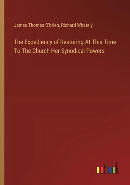 The Expediency of Restoring At This Time To Church Her Synodical Powers
