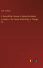 A View of the Coinage of Ireland, From the Invasion of the Danes to the Reign of George IV