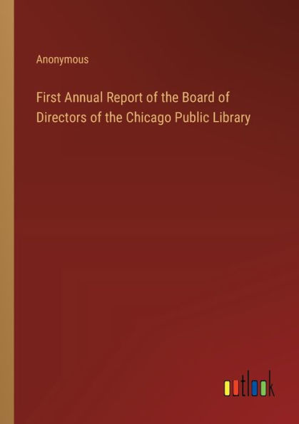 First Annual Report of the Board Directors Chicago Public Library