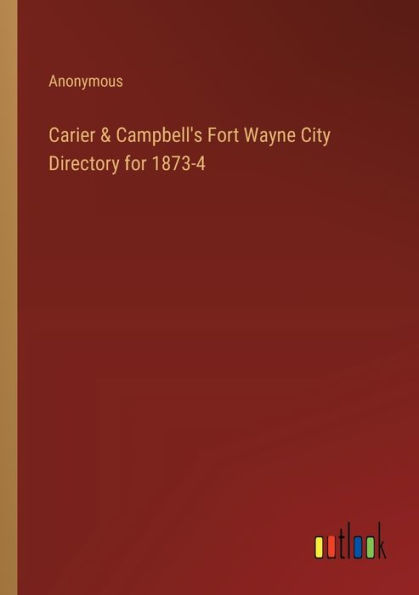 Carier & Campbell's Fort Wayne City Directory for 1873-4