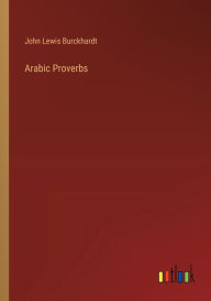 Title: Arabic Proverbs, Author: John Lewis Burckhardt