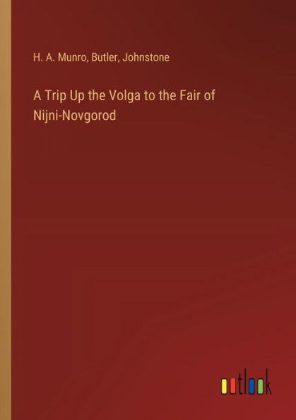 A Trip Up the Volga to Fair of Nijni-Novgorod