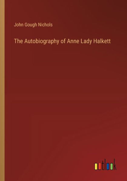 The Autobiography of Anne Lady Halkett