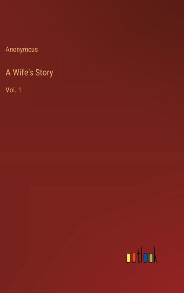 A Wife's Story: Vol. 1