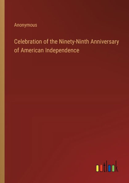 Celebration of the Ninety-Ninth Anniversary American Independence