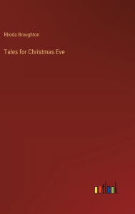 Title: Tales for Christmas Eve, Author: Rhoda Broughton