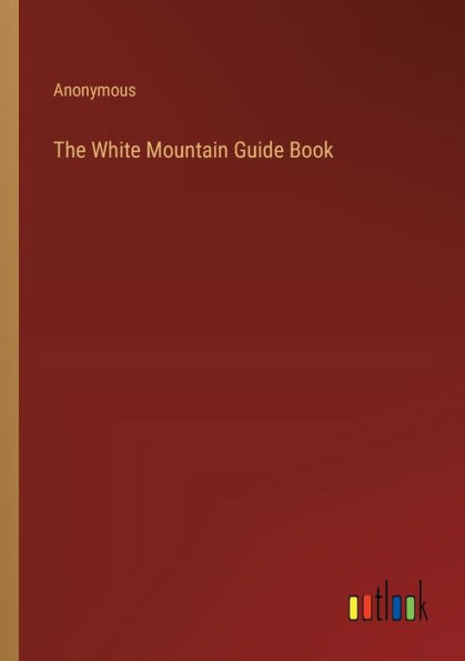 The White Mountain Guide Book