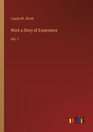 Work a Story of Experience: Vol. 1