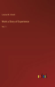 Work a Story of Experience: Vol. 1