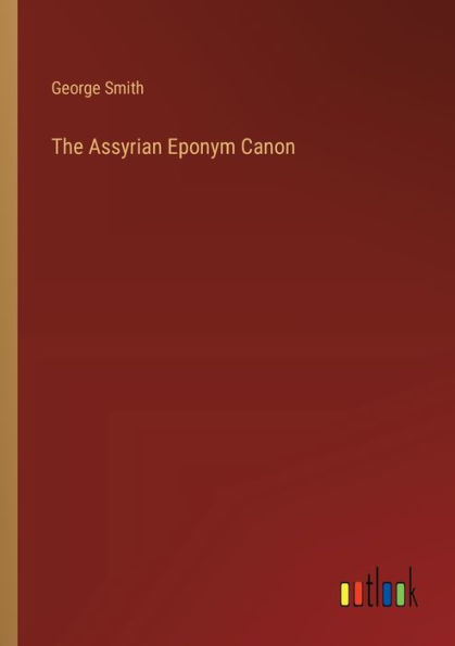 The Assyrian Eponym Canon