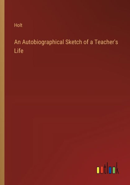 An Autobiographical Sketch of a Teacher's Life