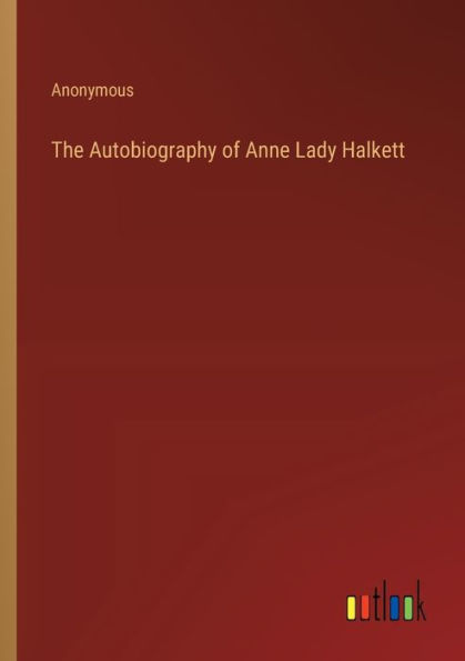 The Autobiography of Anne Lady Halkett