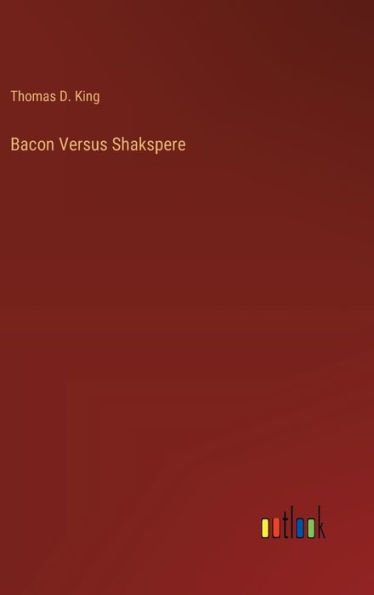 Bacon Versus Shakspere