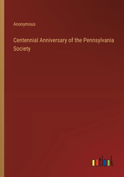 Centennial Anniversary of the Pennsylvania Society