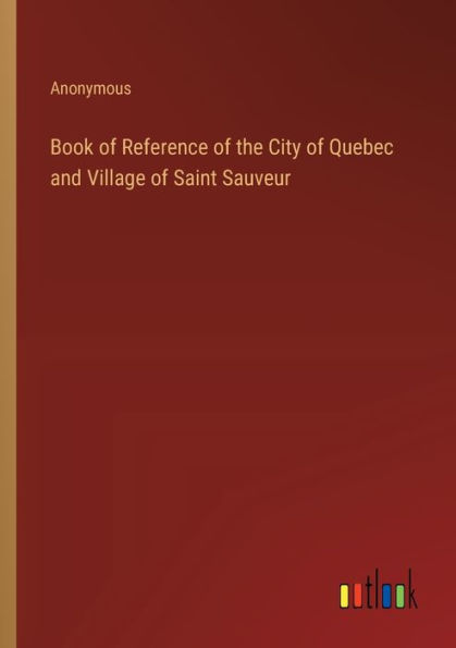 Book of Reference the City Quebec and Village Saint Sauveur