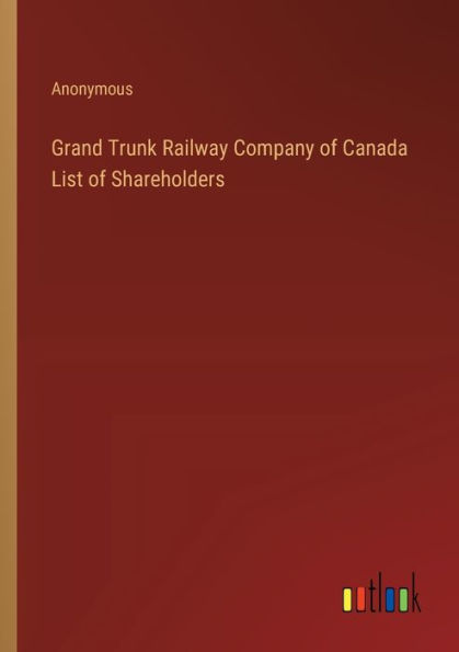 Grand Trunk Railway Company of Canada List Shareholders