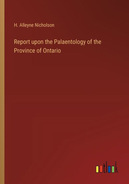 Report upon the Palaentology of the Province of Ontario