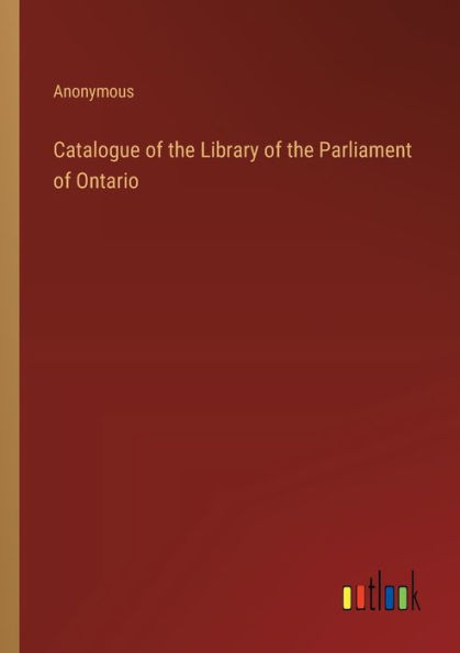 Catalogue of the Library Parliament Ontario