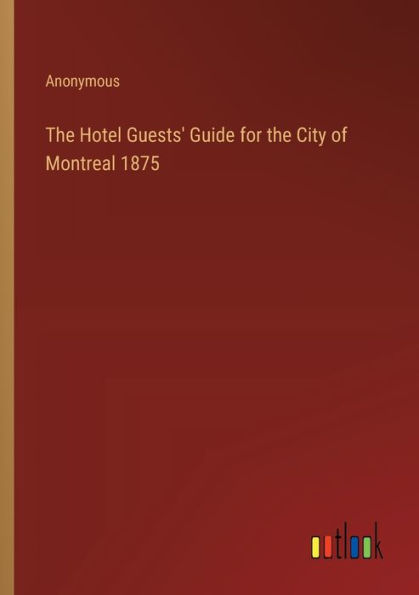 the Hotel Guests' Guide for City of Montreal 1875