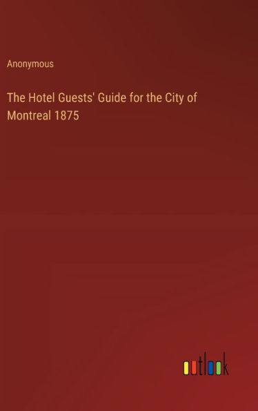 the Hotel Guests' Guide for City of Montreal 1875