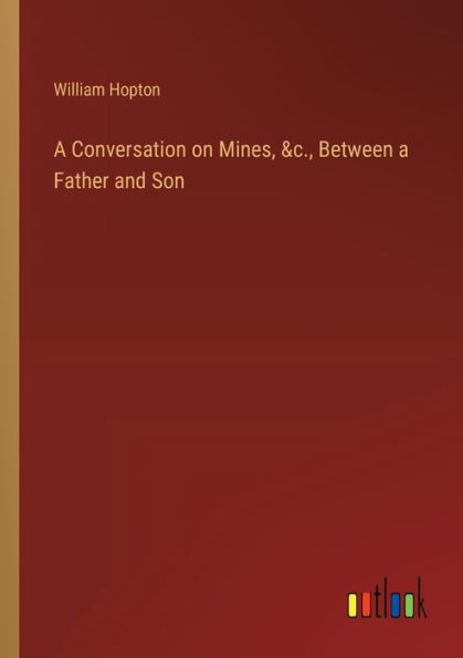 a Conversation on Mines, &c., Between Father and Son