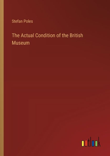 the Actual Condition of British Museum