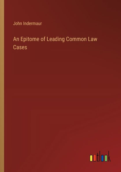 An Epitome of Leading Common Law Cases