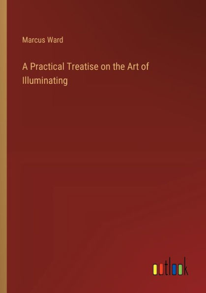 A Practical Treatise on the Art of Illuminating