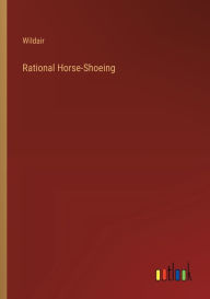 Title: Rational Horse-Shoeing, Author: Wildair