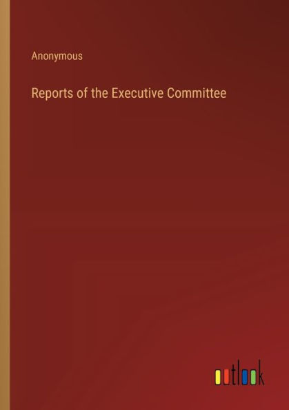 Reports of the Executive Committee