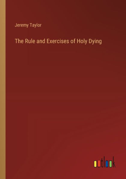 The Rule and Exercises of Holy Dying